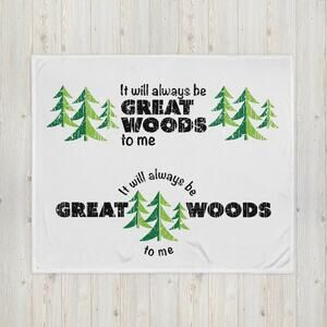 "It Will Always Be Great Woods To Me" 50 x 60 Throw Blanket